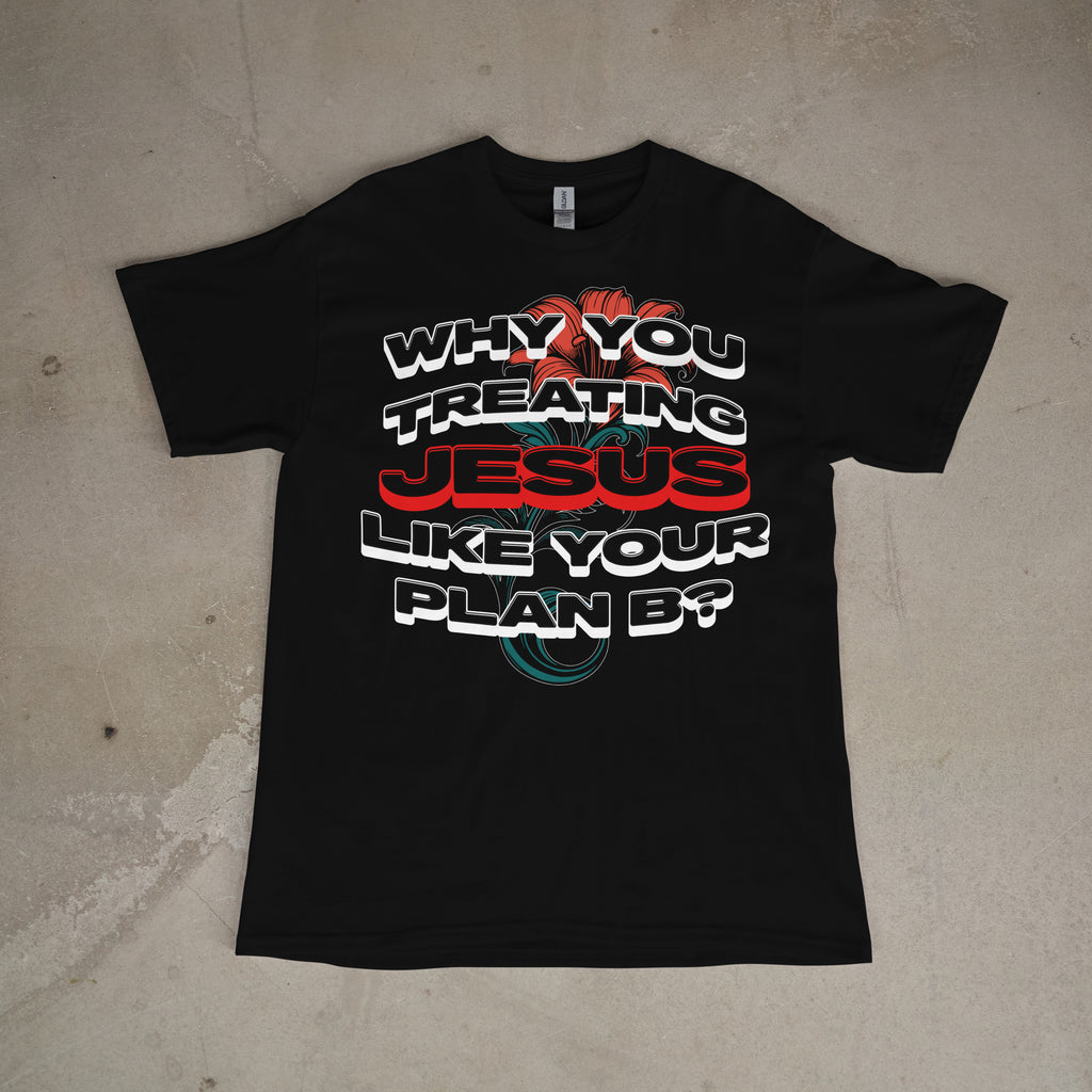 Jesus Aint Plan B Tshirt